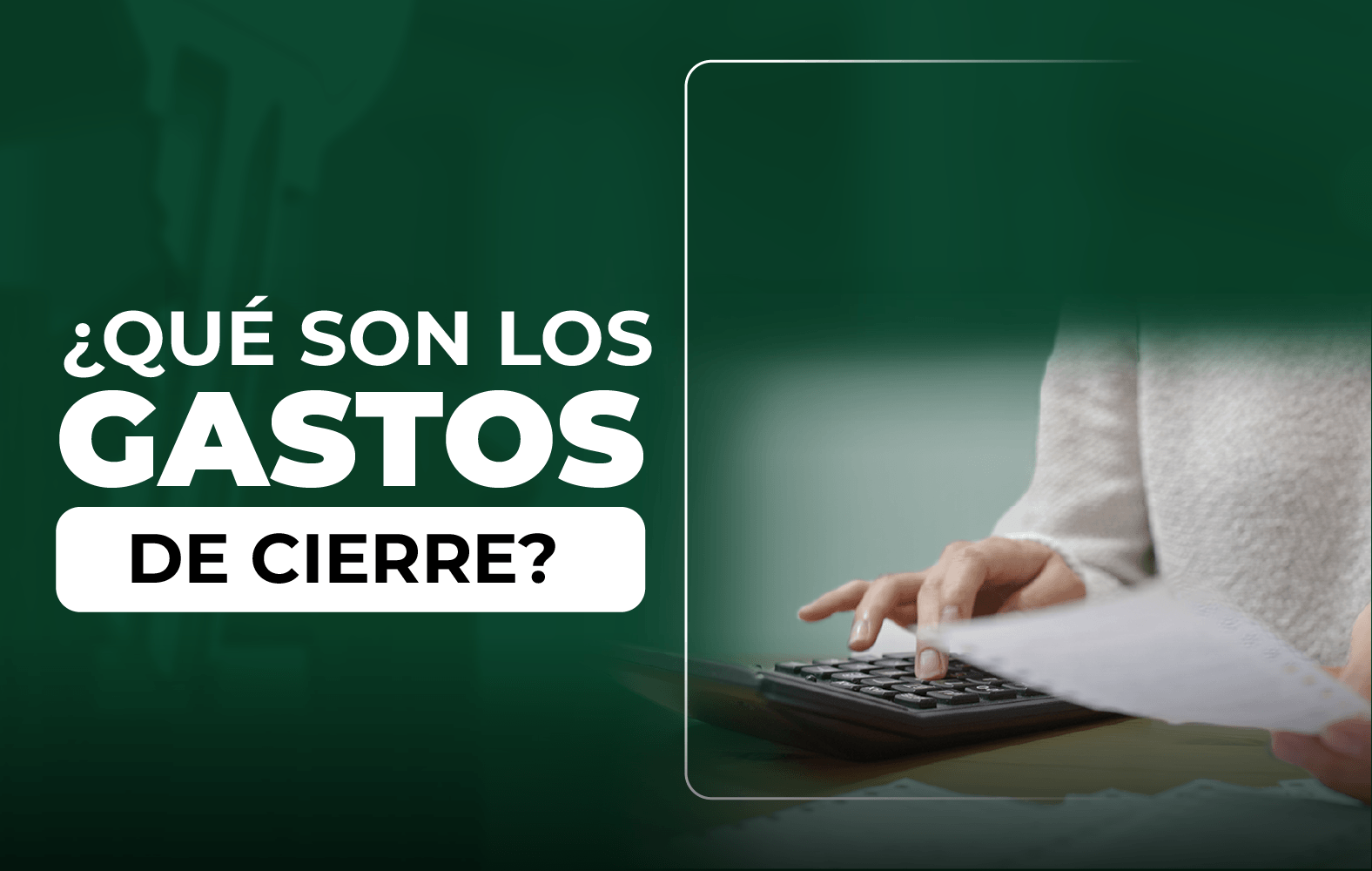 ¿Sabes qué son los gastos de cierre?