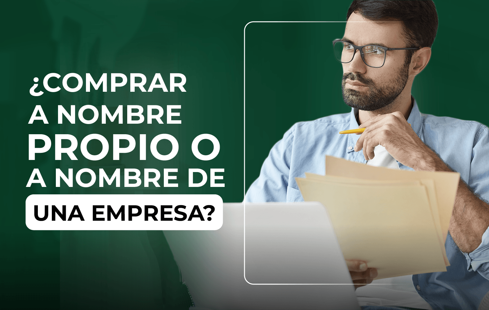 Debo comprar a nombre propio o a nombre de una empresa?