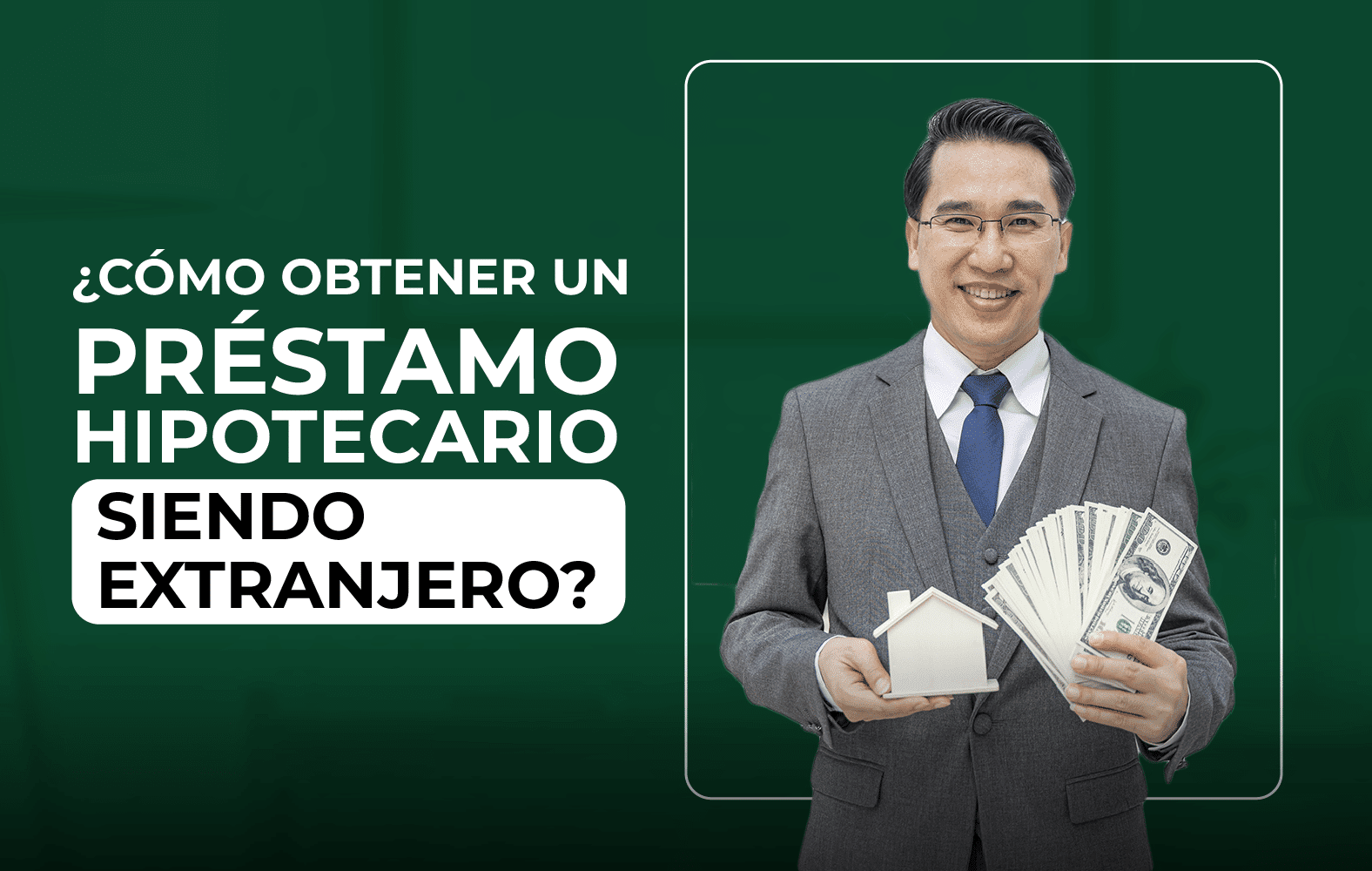 ¿Cómo obtener un préstamo hipotecario siendo extranjero?