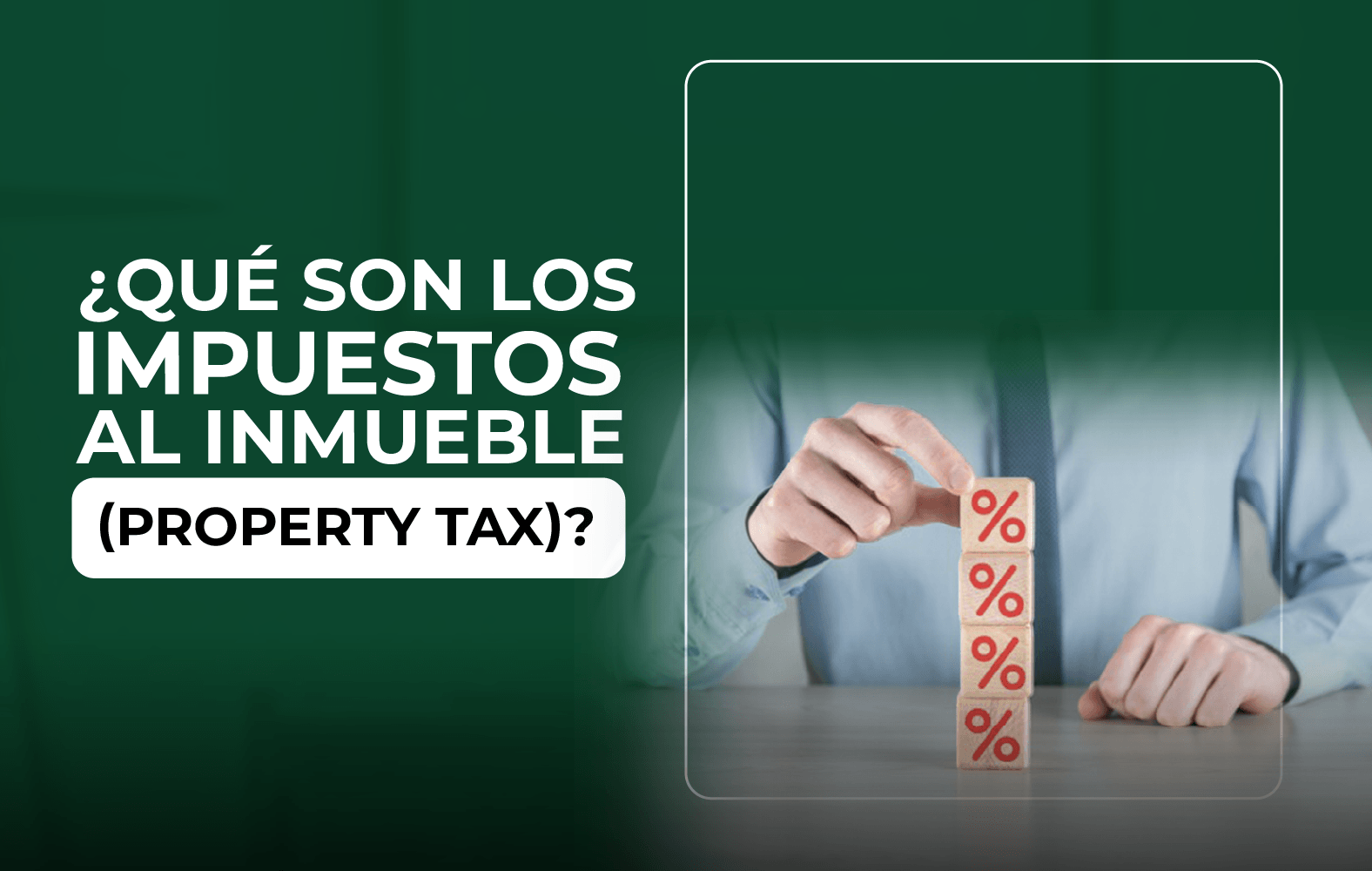 ¿Qué son los impuestos al inmueble (property tax)?