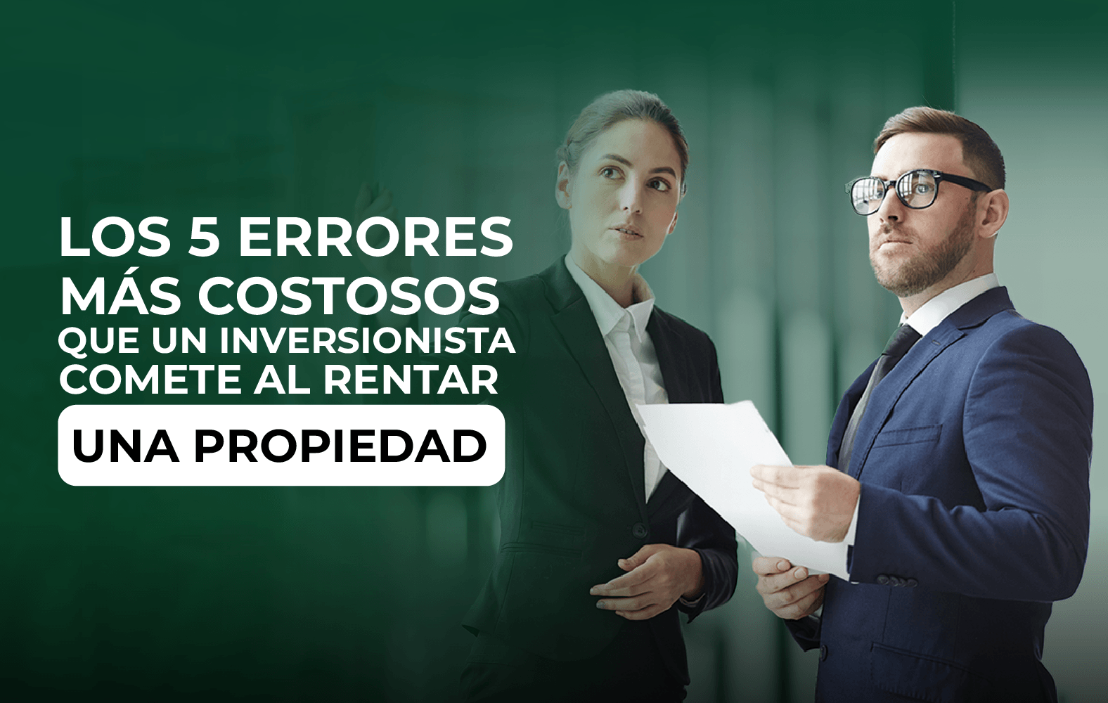 5 errores que no puedes cometer a la hora de rentar una propiedad: