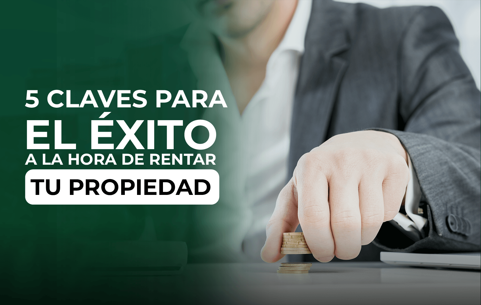 5 claves para el éxito a la hora de rentar tu propiedad: