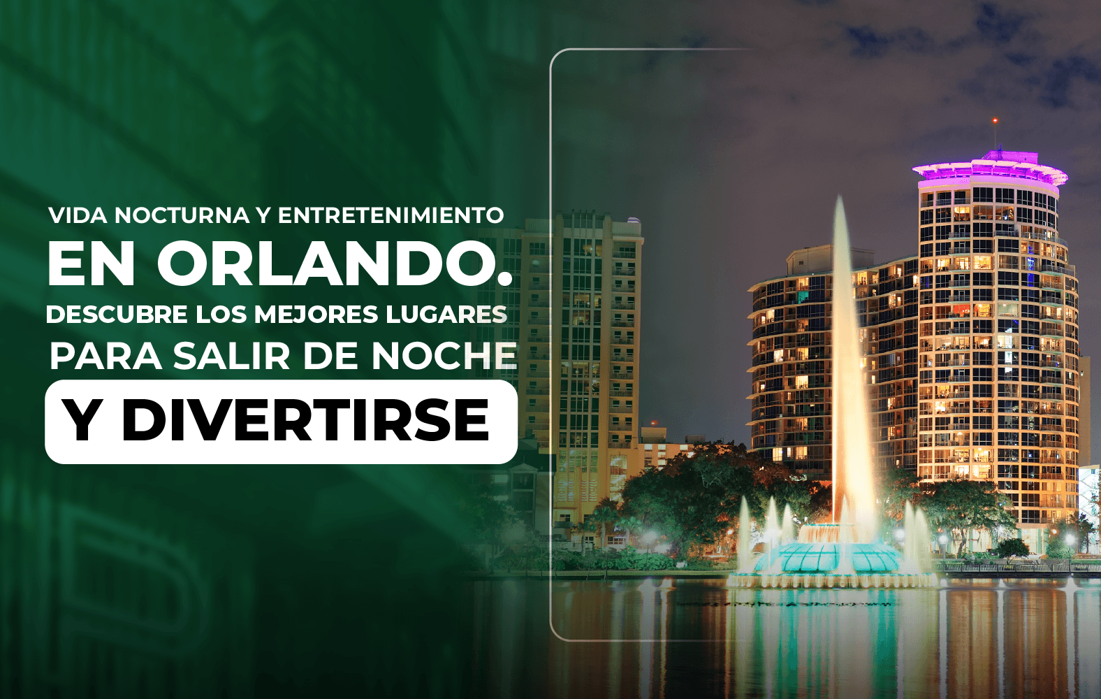 Vida nocturna y entretenimiento en Orlando. Descubre los mejores lugares para salir de noche y divertirse en Orlando.